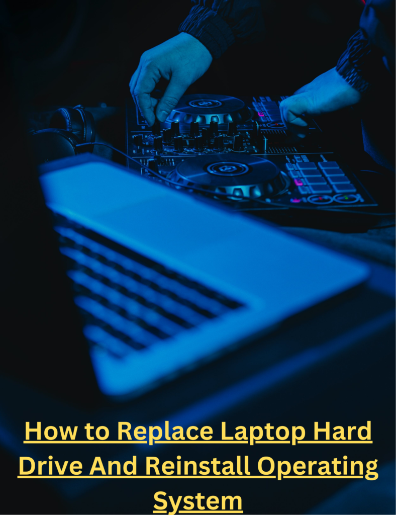 How to Replace Laptop Hard Drive And Reinstall Operating System